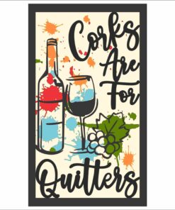 Layered Wall Decor - Corks are for Quitters! (6 Layers)